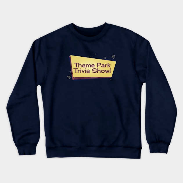 Theme Park Trivia Show Logo Crewneck Sweatshirt by Theme Park Trivia Show